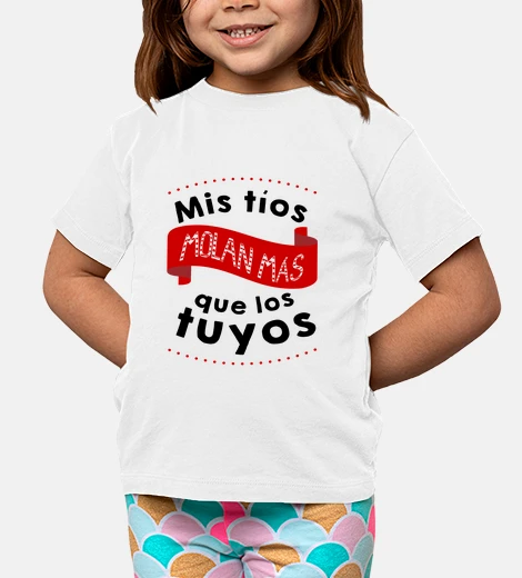 Ropa Mis tios mola mas que los tuyos