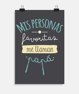 Mis Personas Favoritas Me Llaman Papá