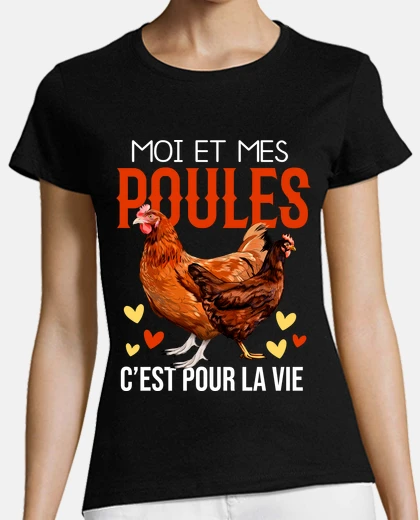 Tee-shirt Moi Et Mes Poules C est Pour La Vie