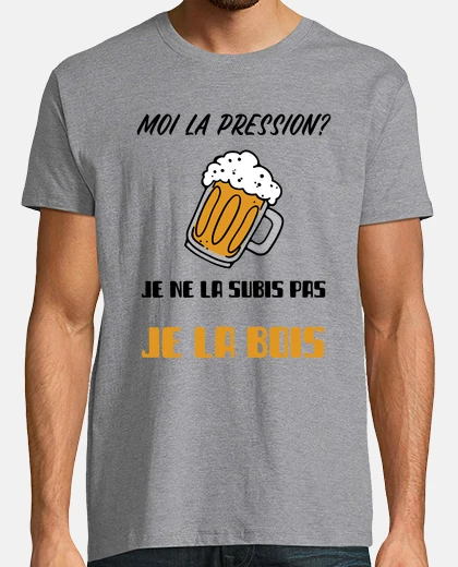 Tee-shirt Moi la pression je ne la subis pas- bière