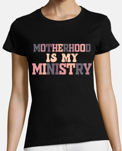 Playera mom life mama motherhood is my ministry