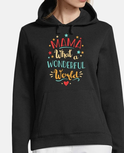 Hoodie mom what a wonderful world