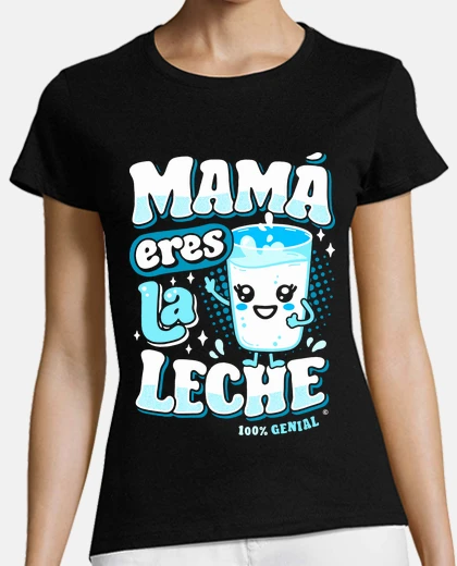 T-shirt mom you are the milk