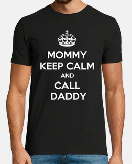Mommy Keep Calm and Call Daddy