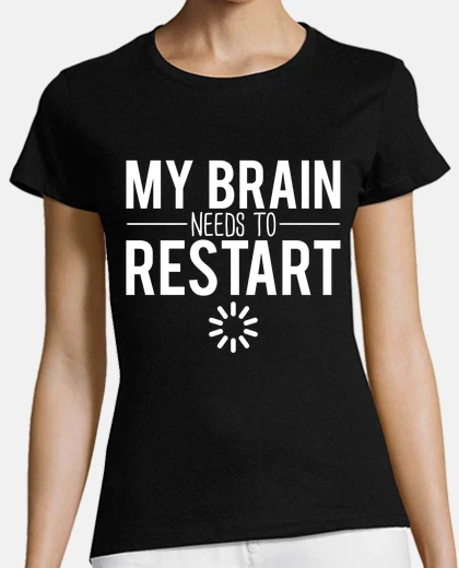 Tee-shirt Mon cerveau a besoin de redémarrer