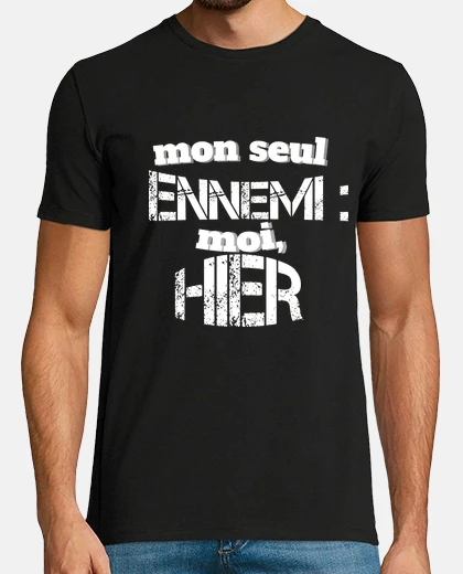 Tee-shirt mon seul ennemi moi hier
