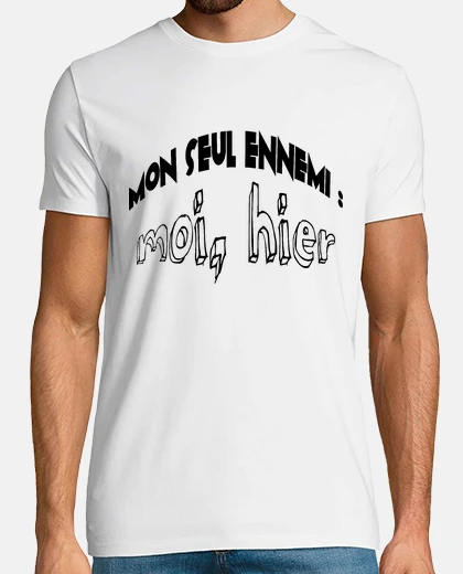 Tee-shirt mon seul ennemi moi hier