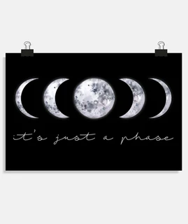 moon phases, it is just a phase. horizontal poster