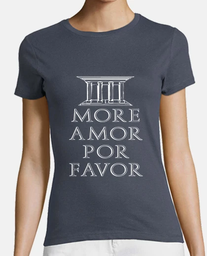 Tee-shirt More Amor Por Favor - Citation Humour