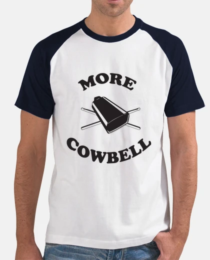 T-shirt More Cowbell