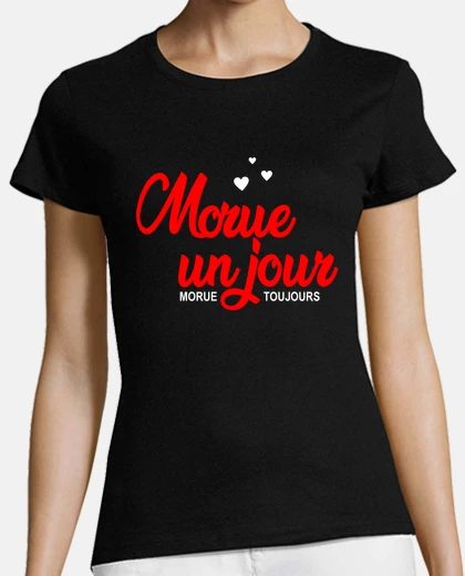 Tee-shirt morue un jour morue toujours