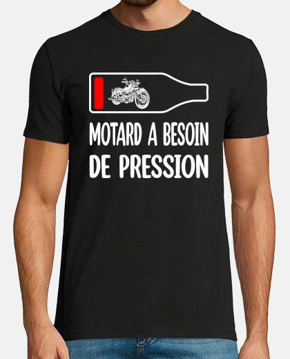 Tee-shirt Motard a besoin de pression t-shirt
