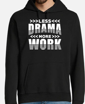 motivation saying less drama more work