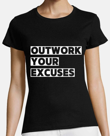 Playera motivational quote outwork your excuses