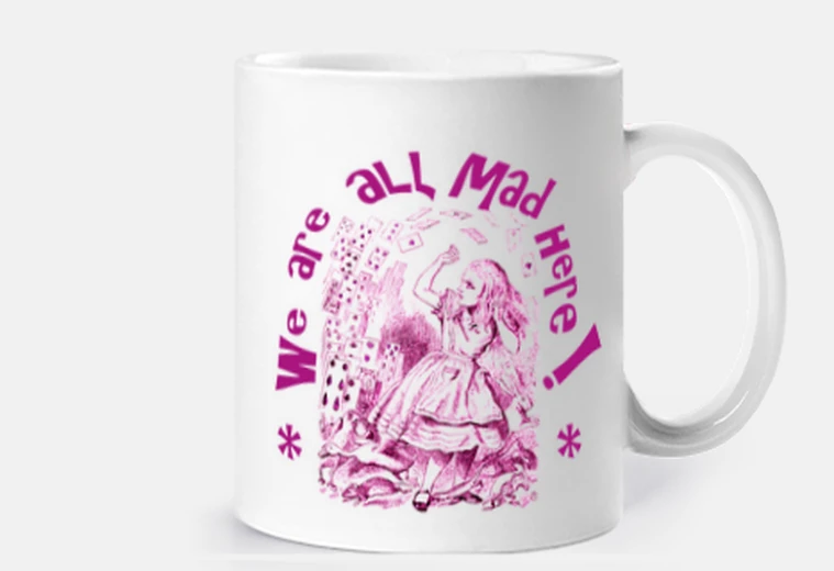 Mug mug alicia nous sommes all fous ici