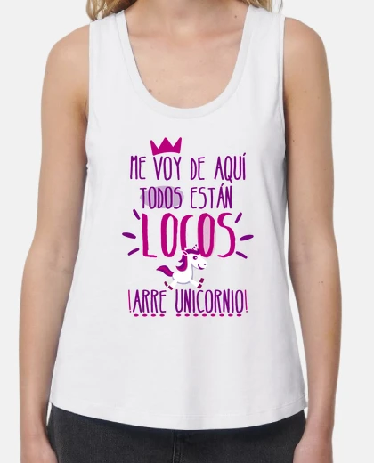 Camiseta Mujer "Me voy de aquí todos están locos, arre unicornio", tirantes anchos & Loose Fit, b
