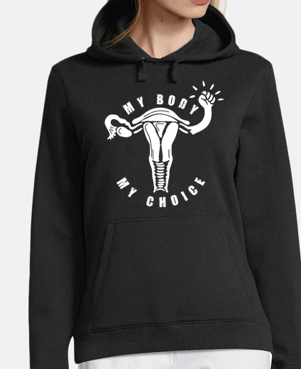 Hoodie my body my choice