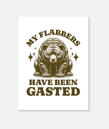 Wall My Flabbers Have Been Gasted Distressed Meme Sad Bear Hilarious Funny Saying