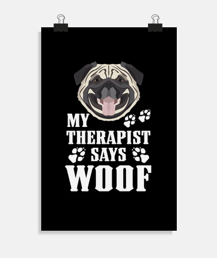 Poster my therapist makes woof pug
