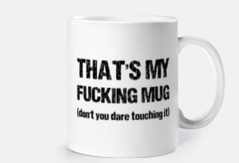 MY FUCKING MUG