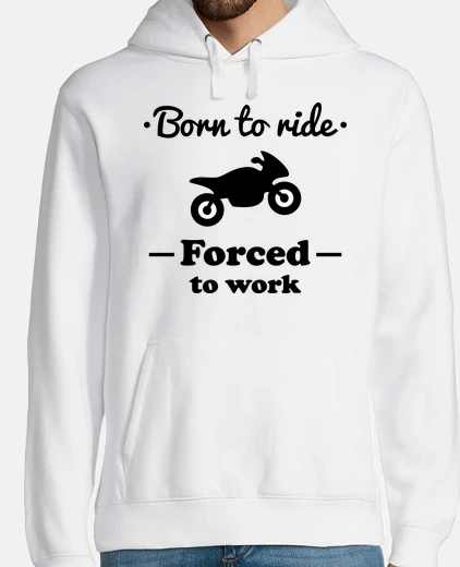 Sudadera nacido para andar en moto obligado a tr