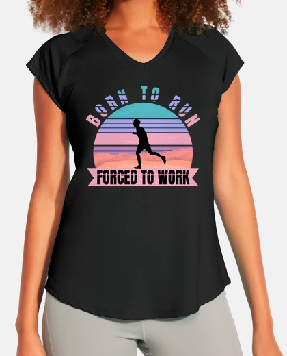 Camiseta nacido para correr forzado a trabajar c
