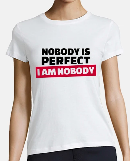 Playera nadie es perfecto soy nadie