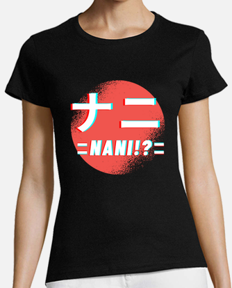 Nani? Japanese Kanji Ladies T-shirt