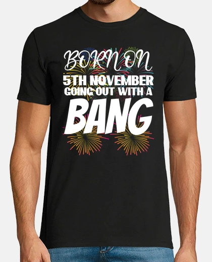 T-shirt nato il 5 nov uscendo col botto