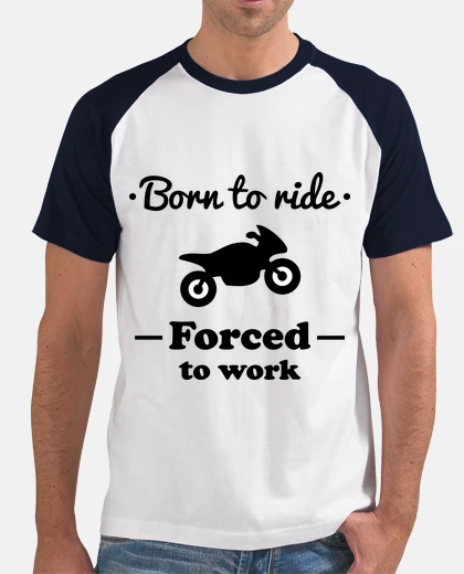 T-shirt nato per guidare una moto, costretti a lavorare