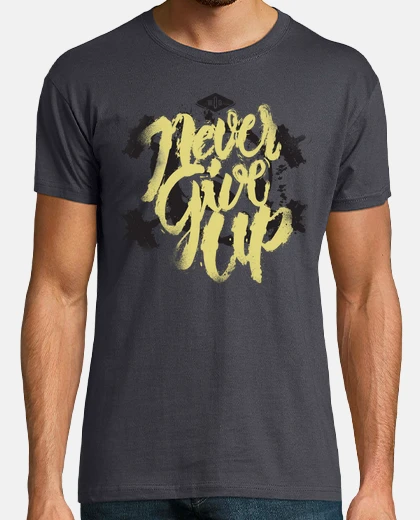 Tee-shirt ne jamais abandonner