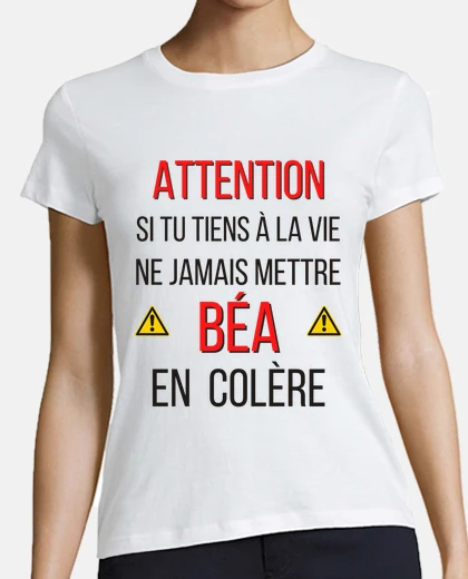 Tee-shirt ne jamais mettre béa en colère