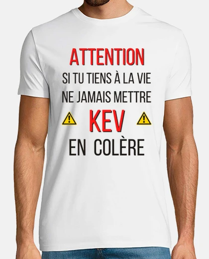 Tee-shirt ne jamais mettre kev en colère