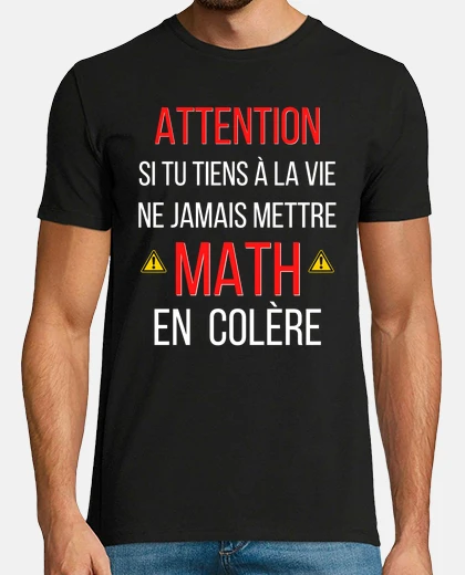 Tee-shirt ne jamais mettre math en colère