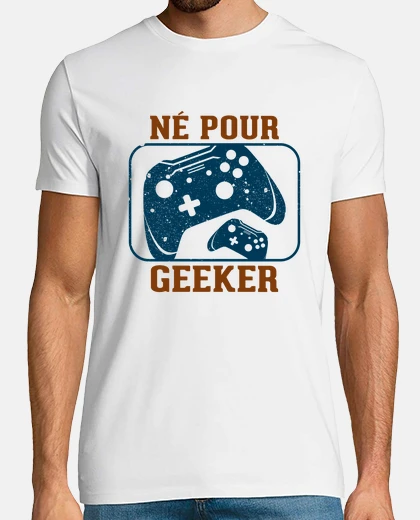Tee-shirt Né pour geeker - jeux vidéos