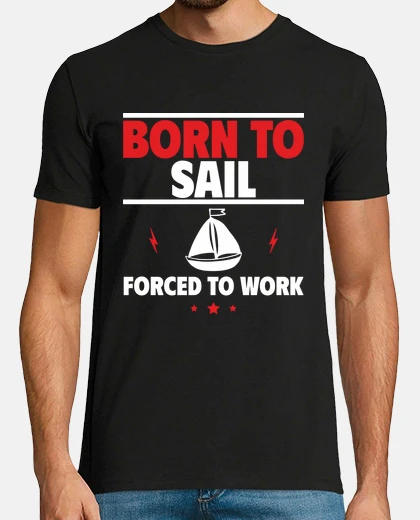 Tee-shirt Né pour naviguer, bateau, voilier