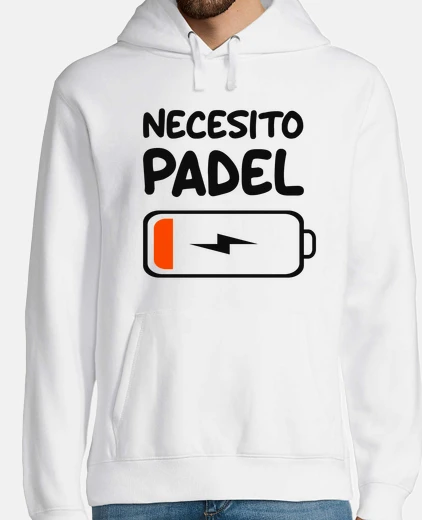Hoodie necesito padel tennis batería baja