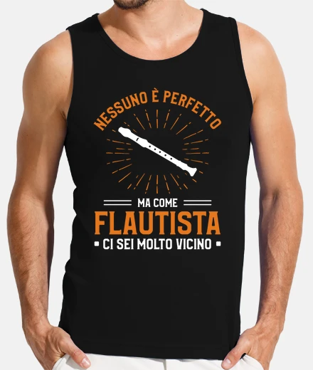 T-shirt Nessuno E Perfetto Ma Come Flautista Ci