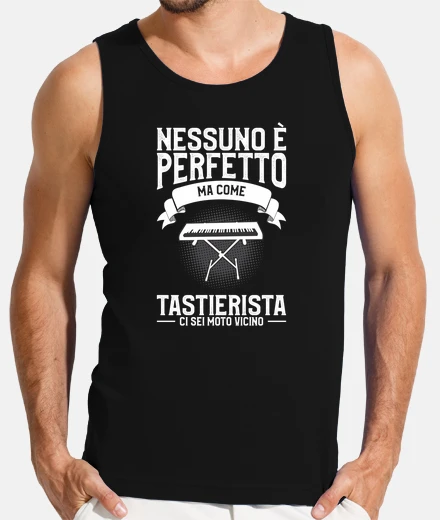 T-shirt Nessuno E Perfetto Ma Come Tastierista