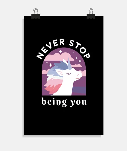 Poster never stop being you unicorn