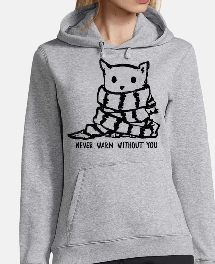 Hoodie Never Warm Without You