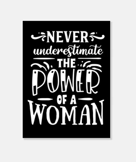 Never underestimate the power os a woman