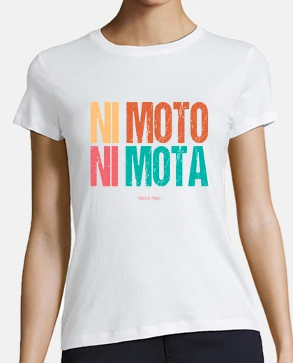 Playera Ni moto, ni mota - Frases de Madres
