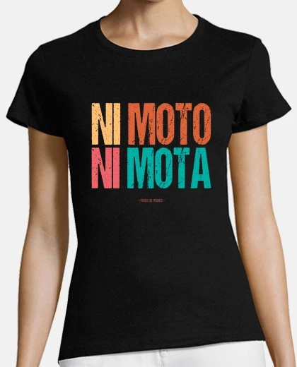 Playera Ni moto, ni mota - Frases de Madres