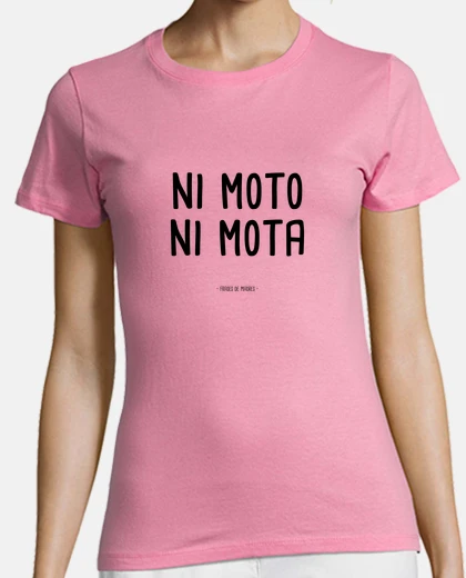 Playera Ni moto, ni mota - Frases de Madres