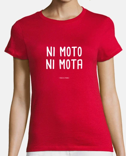 Playera Ni moto, ni mota - Frases de Madres