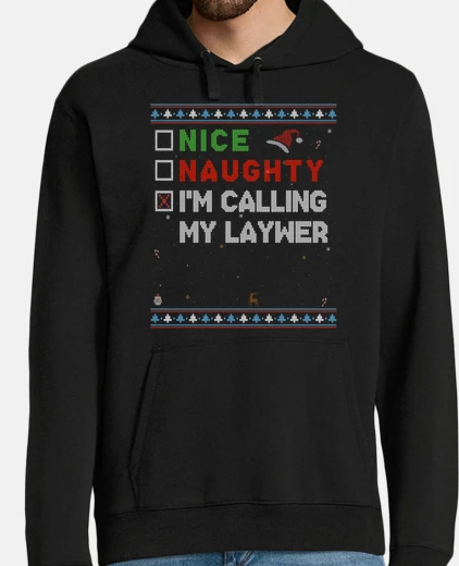 Hoodie Nice Naughty Im Calling My Lawyer