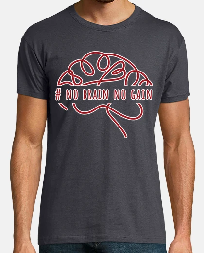 T-shirt no brain no gain t shirt