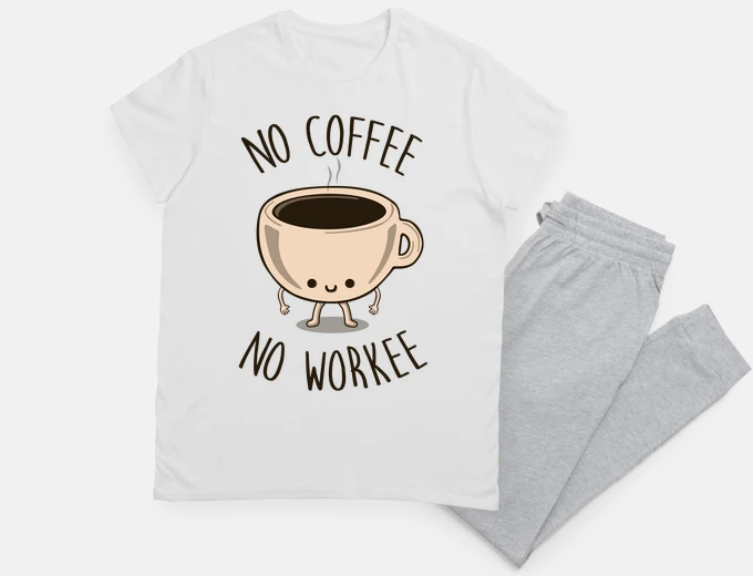 Pyjama no coffee no workee