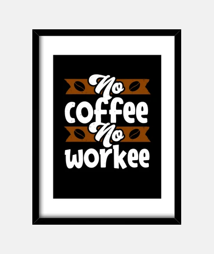 Framed no coffee no workee funny caffeine quot